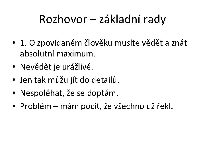 Rozhovor – základní rady • 1. O zpovídaném člověku musíte vědět a znát absolutní