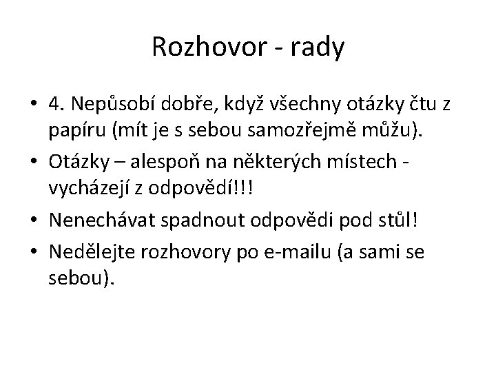 Rozhovor - rady • 4. Nepůsobí dobře, když všechny otázky čtu z papíru (mít