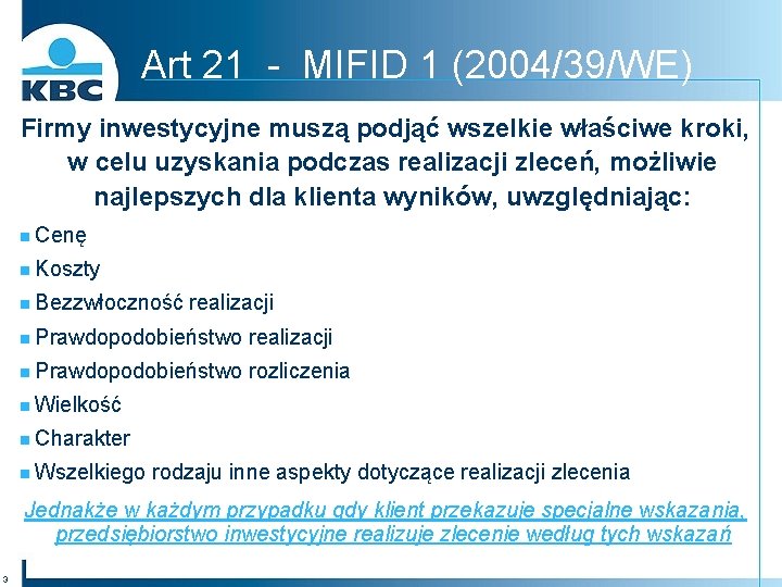 Art 21 - MIFID 1 (2004/39/WE) Firmy inwestycyjne muszą podjąć wszelkie właściwe kroki, w