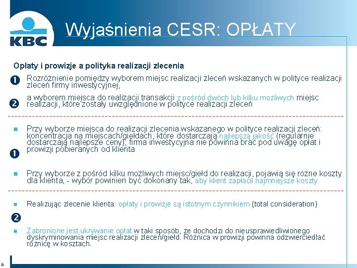 Wyjaśnienia CESR: OPŁATY Opłaty i prowizje a polityka realizacji zlecenia n Rozróżnienie pomiędzy wyborem