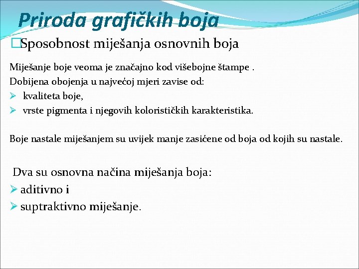 Priroda grafičkih boja �Sposobnost miješanja osnovnih boja Miješanje boje veoma je značajno kod višebojne Priroda grafičkih boja �Sposobnost miješanja osnovnih boja Miješanje boje veoma je značajno kod višebojne