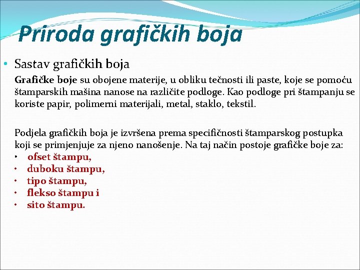 Priroda grafičkih boja • Sastav grafičkih boja Grafičke boje su obojene materije, u obliku Priroda grafičkih boja • Sastav grafičkih boja Grafičke boje su obojene materije, u obliku