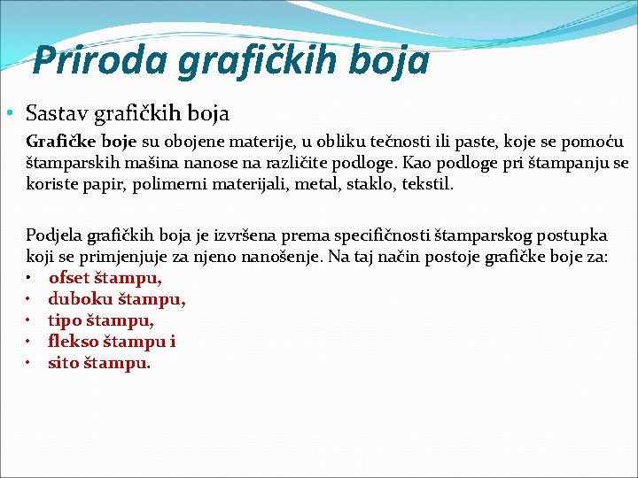 Priroda grafičkih boja • Sastav grafičkih boja Grafičke boje su obojene materije, u obliku