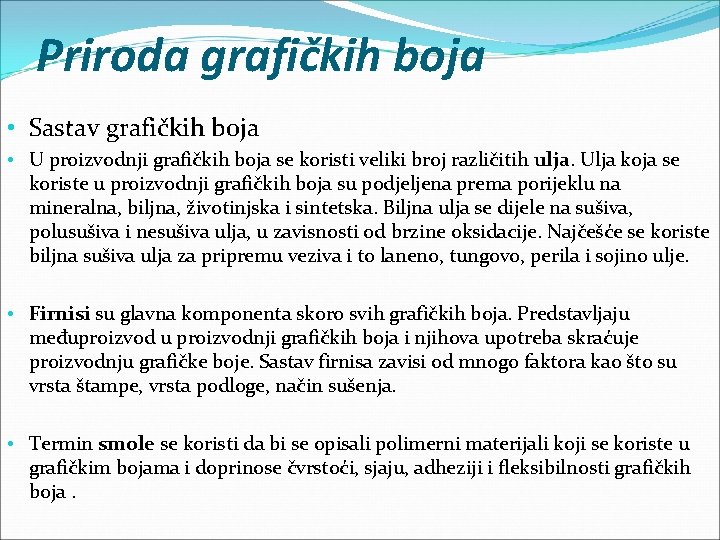 Priroda grafičkih boja • Sastav grafičkih boja • U proizvodnji grafičkih boja se koristi