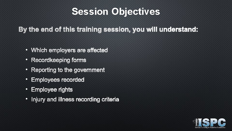 Session Objectives By the end of this training session, you will understand: • Which