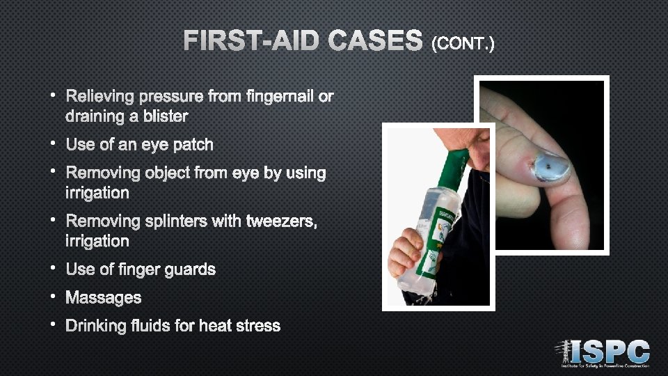 FIRST-AID CASES (CONT. ) • Relieving pressure from fingernail or draining a blister •