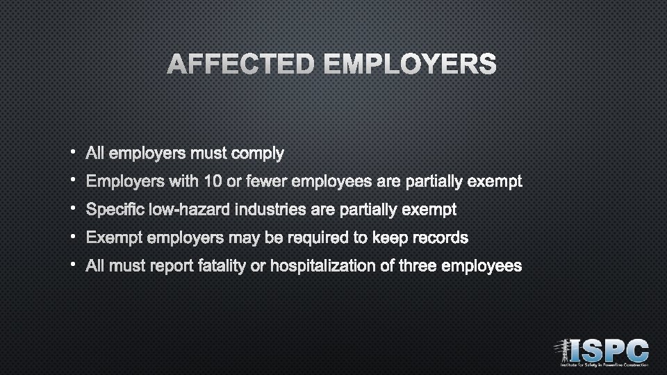 AFFECTED EMPLOYERS • All employers must comply • Employers with 10 or fewer employees
