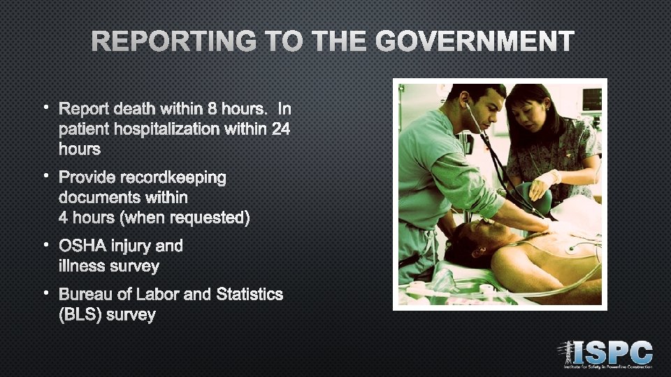 REPORTING TO THE GOVERNMENT • Report death within 8 hours. In patient hospitalization within