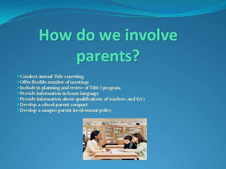 How do we involve parents? ØConduct annual Title 1 meeting ØOffer flexible number of