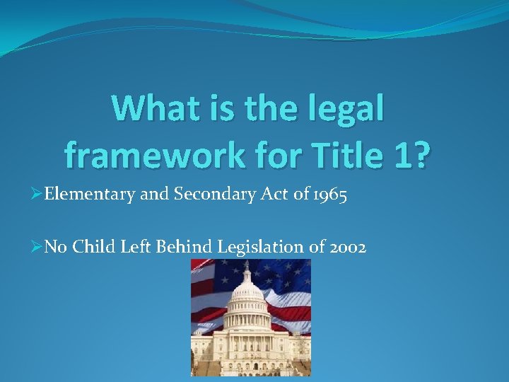 What is the legal framework for Title 1? ØElementary and Secondary Act of 1965