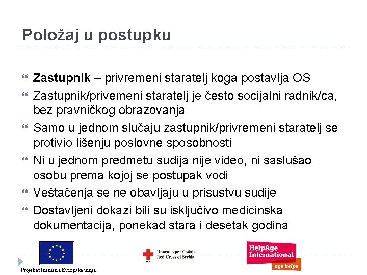 Položaj u postupku Zastupnik – privremeni staratelj koga postavlja OS Zastupnik/privemeni staratelj je često