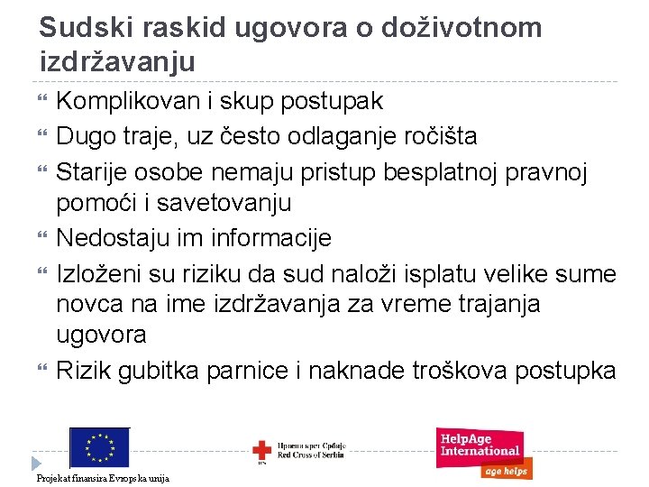 Sudski raskid ugovora o doživotnom izdržavanju Komplikovan i skup postupak Dugo traje, uz često