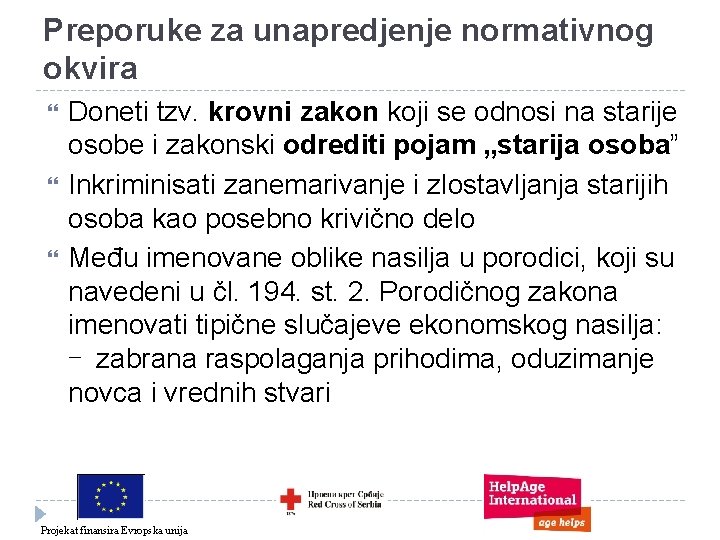 Preporuke za unapredjenje normativnog okvira Doneti tzv. krovni zakon koji se odnosi na starije