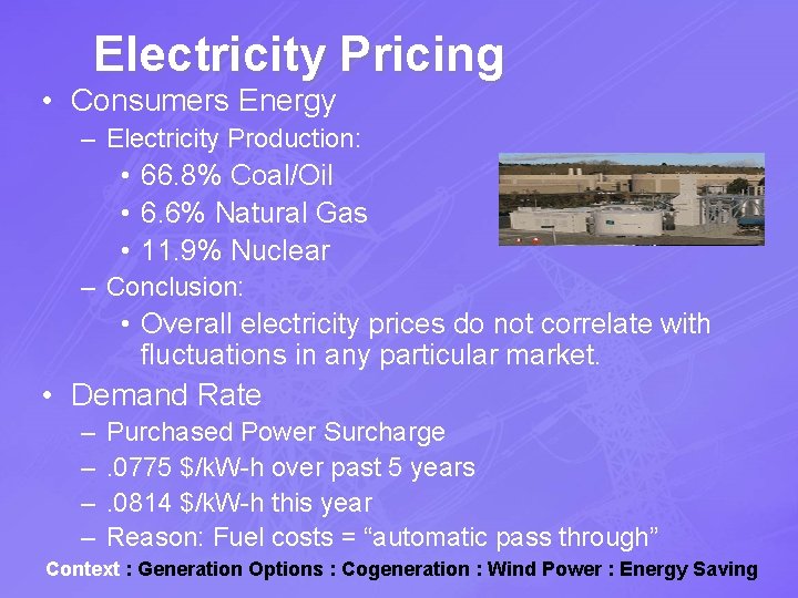 Electricity Pricing • Consumers Energy – Electricity Production: • 66. 8% Coal/Oil • 6.