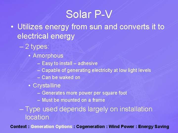 Solar P-V • Utilizes energy from sun and converts it to electrical energy –
