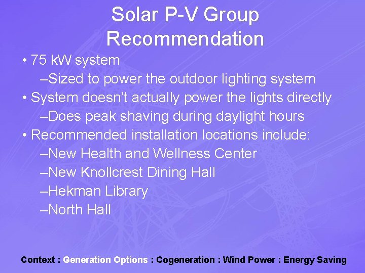 Solar P-V Group Recommendation • 75 k. W system –Sized to power the outdoor