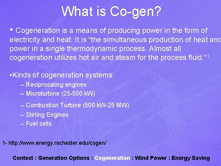 What is Co-gen? • Cogeneration is a means of producing power in the form