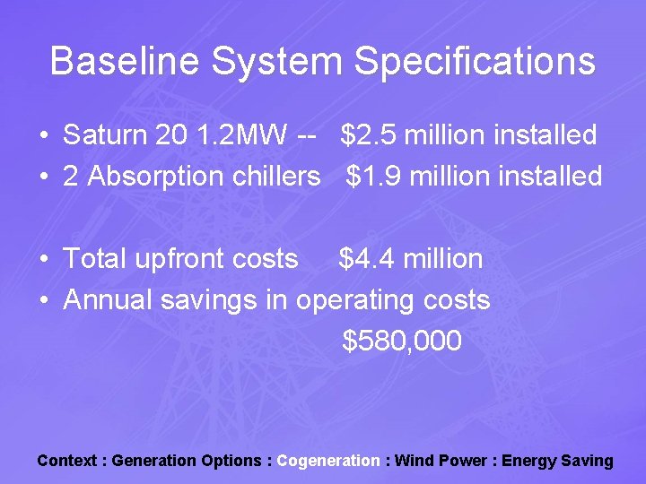 Baseline System Specifications • Saturn 20 1. 2 MW -- $2. 5 million installed