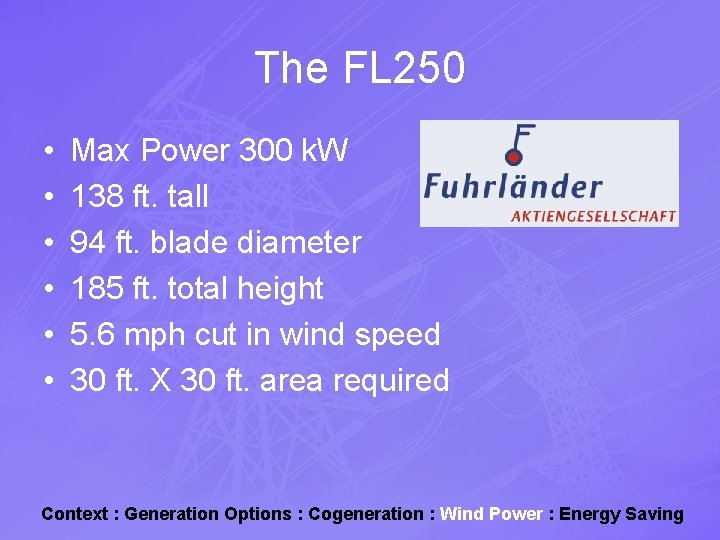 The FL 250 • • • Max Power 300 k. W 138 ft. tall