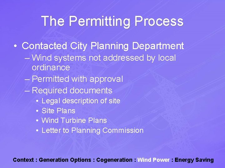 The Permitting Process • Contacted City Planning Department – Wind systems not addressed by