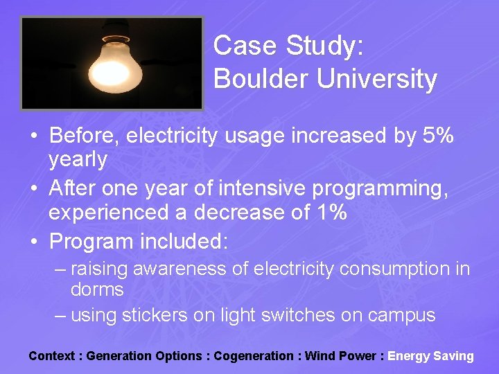 Case Study: Boulder University • Before, electricity usage increased by 5% yearly • After