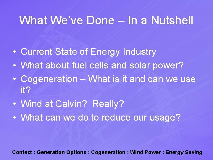 What We’ve Done – In a Nutshell • Current State of Energy Industry •