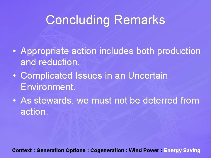 Concluding Remarks • Appropriate action includes both production and reduction. • Complicated Issues in