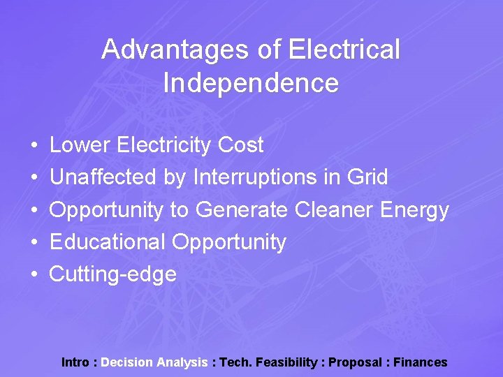 Advantages of Electrical Independence • • • Lower Electricity Cost Unaffected by Interruptions in