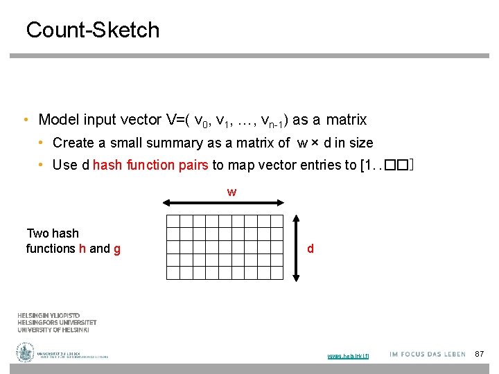 Count-Sketch • Model input vector V=( v 0, v 1, …, vn-1) as a