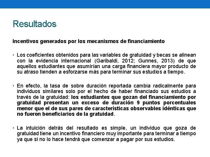 Resultados Incentivos generados por los mecanismos de financiamiento • Los coeficientes obtenidos para las