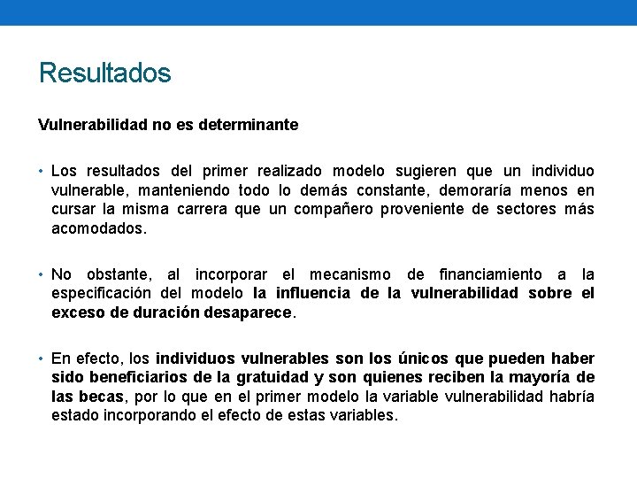 Resultados Vulnerabilidad no es determinante • Los resultados del primer realizado modelo sugieren que