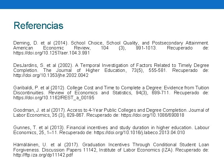 Referencias Deming, D. et al (2014). School Choice, School Quality, and Postsecondary Attainment. American