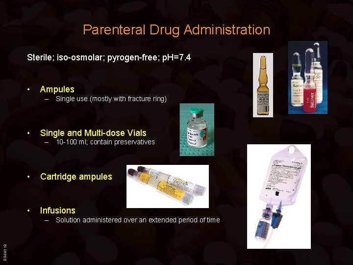 Parenteral Drug Administration Sterile; iso-osmolar; pyrogen-free; p. H=7. 4 • Ampules – Single use