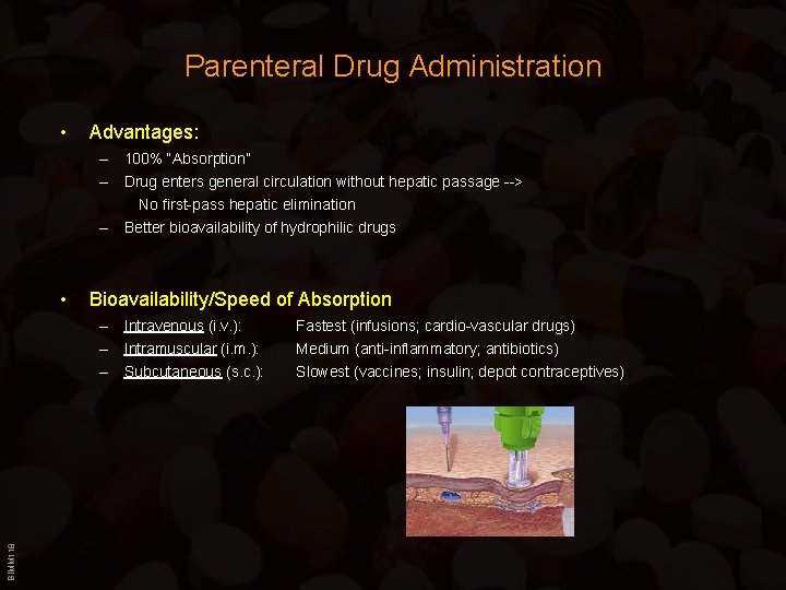 Parenteral Drug Administration • Advantages: – 100% “Absorption” – Drug enters general circulation without