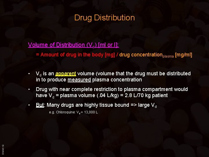 Drug Distribution Volume of Distribution (Vd) [ml or l]: = Amount of drug in