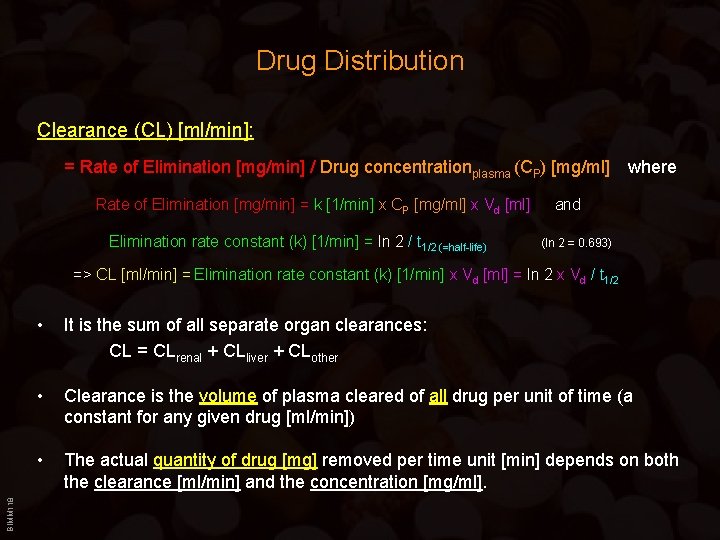 Drug Distribution Clearance (CL) [ml/min]: = Rate of Elimination [mg/min] / Drug concentrationplasma (CP)