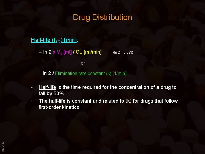 Drug Distribution Half-life (t 1/2) [min]: = ln 2 x Vd [ml] / CL