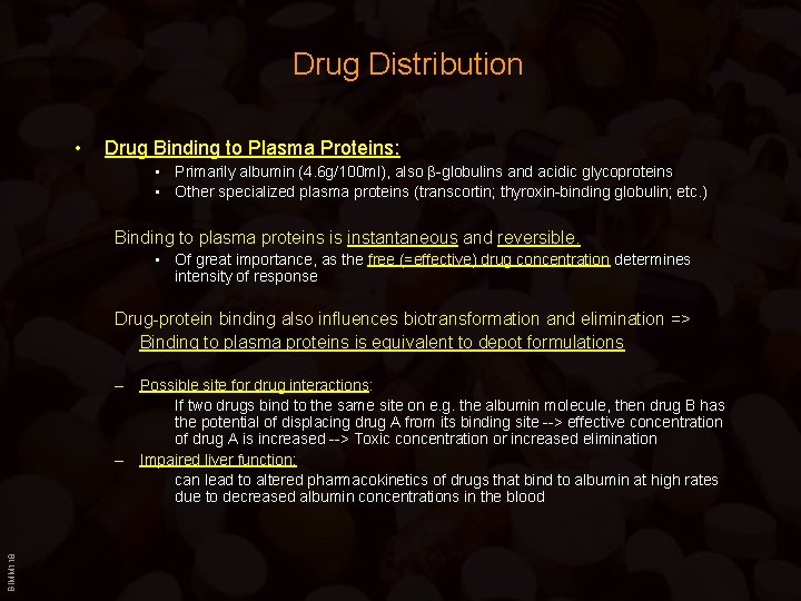 Drug Distribution • Drug Binding to Plasma Proteins: • Primarily albumin (4. 6 g/100