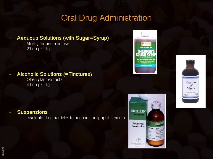 Oral Drug Administration • Aequous Solutions (with Sugar=Syrup) – Mostly for pediatric use –