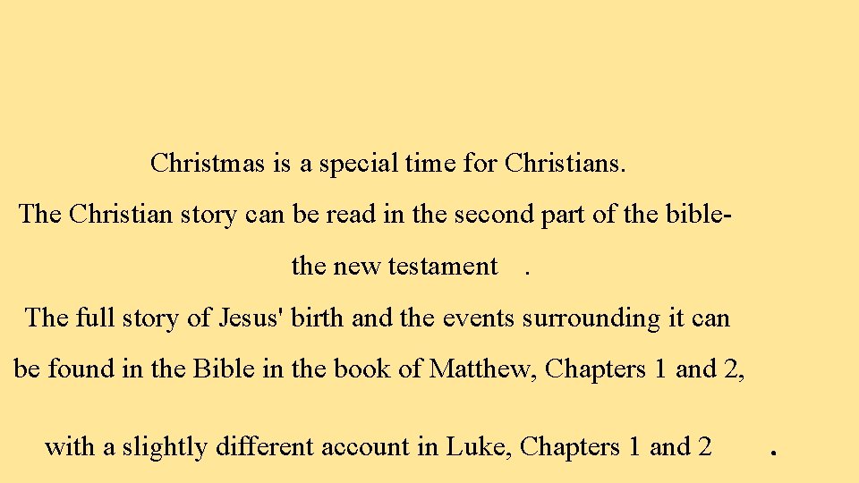 Christmas is a special time for Christians. The Christian story can be read in