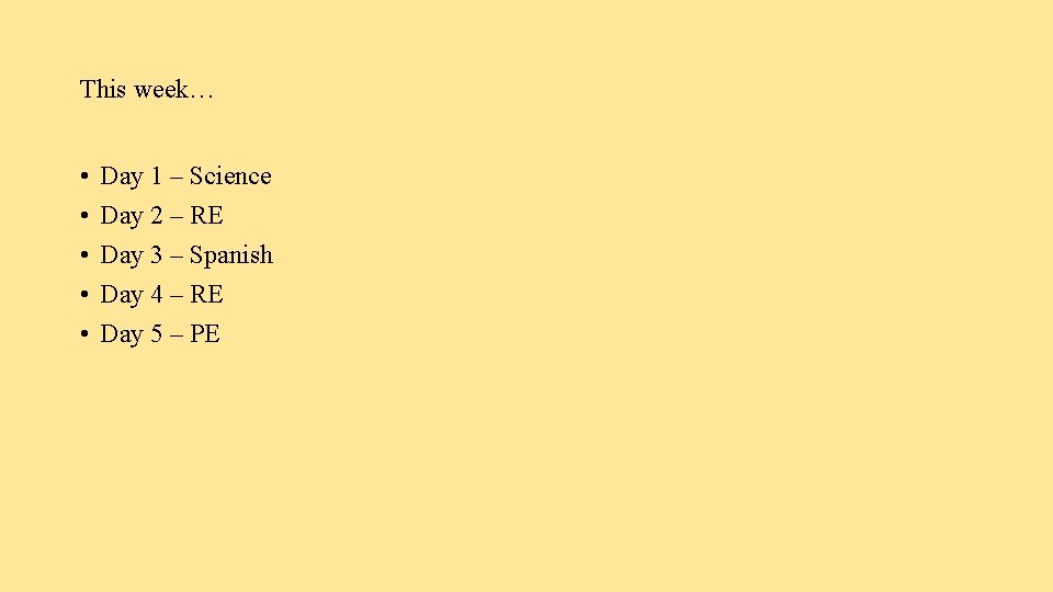 This week… • • • Day 1 – Science Day 2 – RE Day