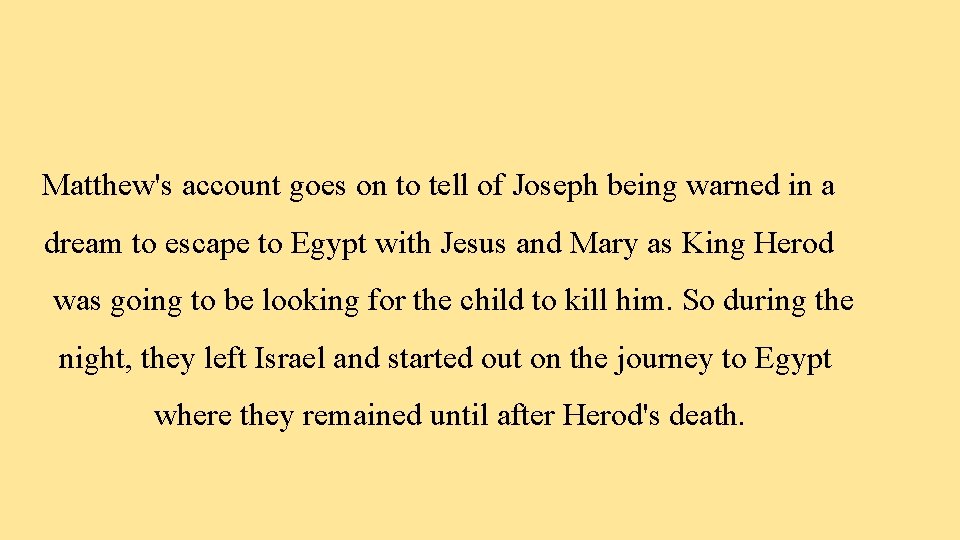 Matthew's account goes on to tell of Joseph being warned in a dream to