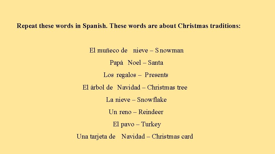 Repeat these words in Spanish. These words are about Christmas traditions: El muñeco de