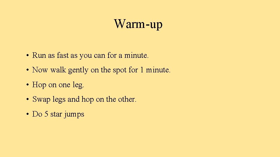 Warm-up • Run as fast as you can for a minute. • Now walk