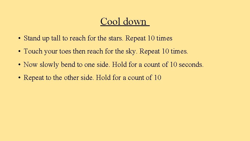 Cool down • Stand up tall to reach for the stars. Repeat 10 times