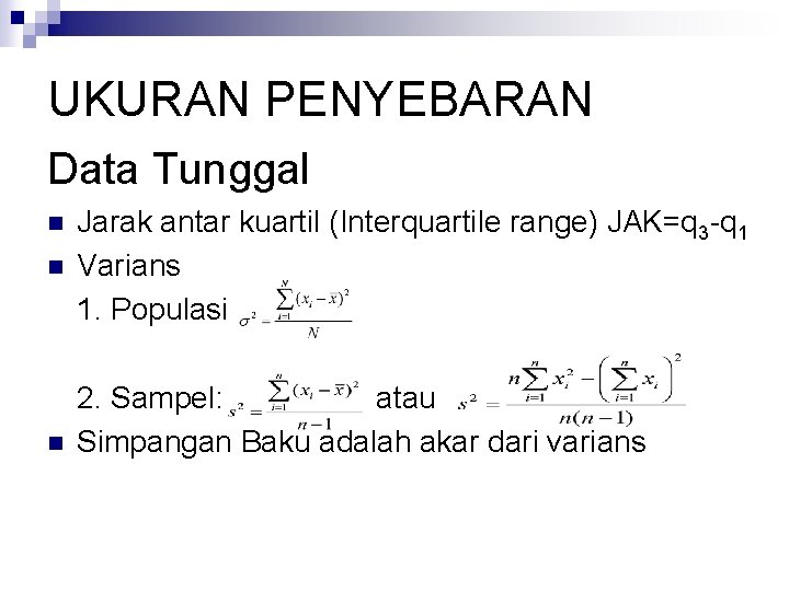 UKURAN PENYEBARAN Data Tunggal n n n Jarak antar kuartil (Interquartile range) JAK=q 3