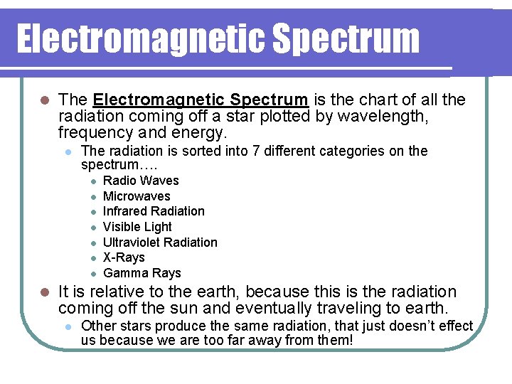 Electromagnetic Spectrum l The Electromagnetic Spectrum is the chart of all the radiation coming
