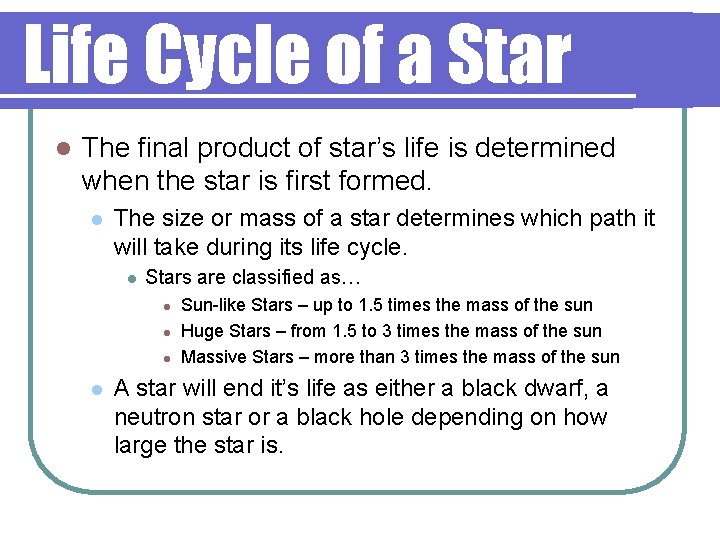 Life Cycle of a Star l The final product of star’s life is determined