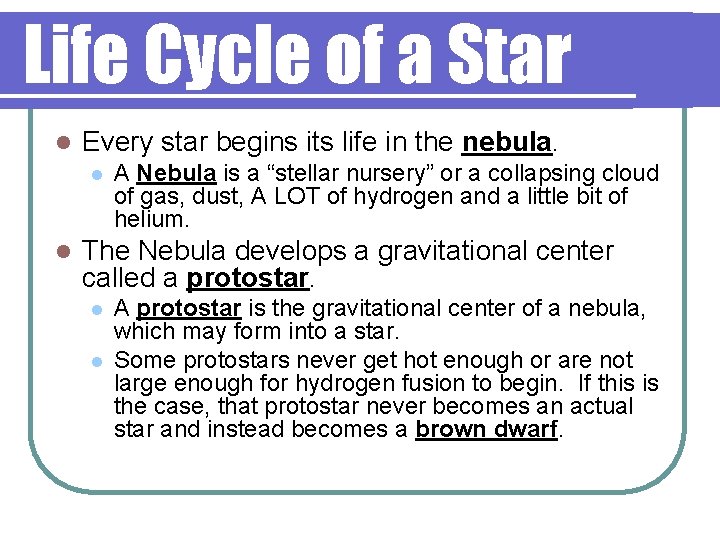 Life Cycle of a Star l Every star begins its life in the nebula.