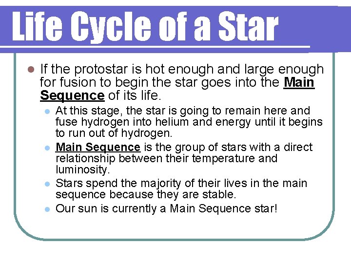 Life Cycle of a Star l If the protostar is hot enough and large